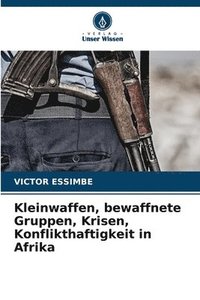 bokomslag Kleinwaffen, bewaffnete Gruppen, Krisen, Konflikthaftigkeit in Afrika