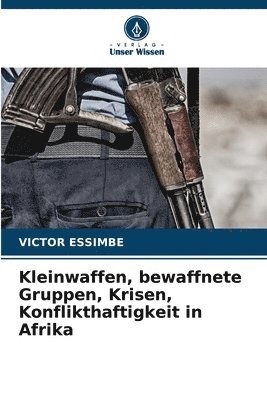 bokomslag Kleinwaffen, bewaffnete Gruppen, Krisen, Konflikthaftigkeit in Afrika