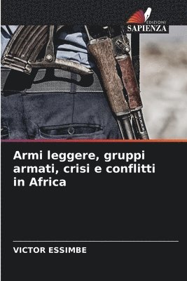 bokomslag Armi leggere, gruppi armati, crisi e conflitti in Africa
