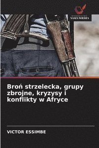 bokomslag Bro? strzelecka, grupy zbrojne, kryzysy i konflikty w Afryce