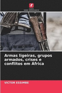 bokomslag Armas ligeiras, grupos armados, crises e conflitos em África