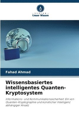 Fahad Ahmad - Wissensbasiertes intelligentes Quanten-Kryptosystem, Häftad