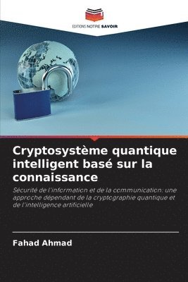 Fahad Ahmad - Cryptosystème quantique intelligent basé sur la connaissance, Häftad