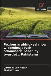 bokomslag Poziom arabinoksylanów w dominuj?cych odmianach pszenicy twardej z Pakistanu