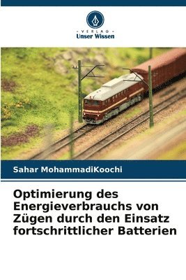 bokomslag Optimierung des Energieverbrauchs von Zügen durch den Einsatz fortschrittlicher Batterien