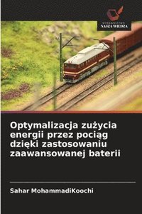 bokomslag Optymalizacja zu?ycia energii przez poci?g dzi?ki zastosowaniu zaawansowanej baterii