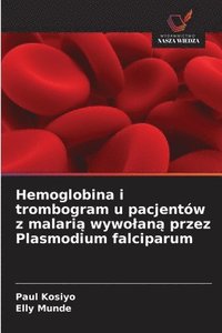 bokomslag Hemoglobina i trombogram u pacjentów z malari? wywolan? przez Plasmodium falciparum