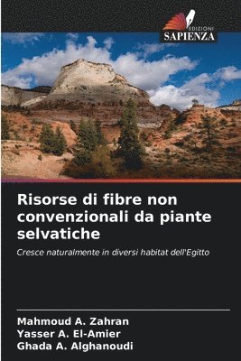 Mahmoud A Zahran, Yasser A El-Amier, Ghada A Alghanoudi, Mahmoud A. Zahran, Yasser A. El-Amier - Risorse di fibre non convenzionali da piante selvatiche, Häftad