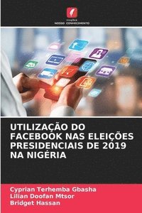 bokomslag Utilização Do Facebook NAS Eleições Presidenciais de 2019 Na Nigéria