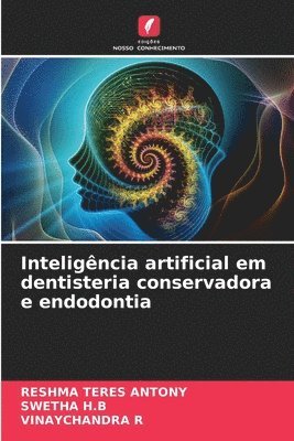 Reshma Teres Antony, Swetha H B, Vinaychandra R, Swetha H. B., RESHMA TERES ANTONY, SWETHA H.B - Inteligência artificial em dentisteria conservadora e endodontia, Häftad