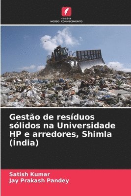 Satish Kumar, Jay Prakash Pandey - Gestão de resíduos sólidos na Universidade HP e arredores, Shimla (Índia), Häftad