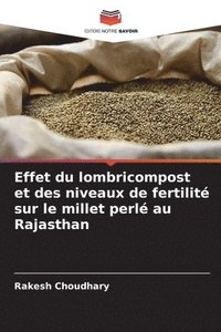 bokomslag Effet du lombricompost et des niveaux de fertilité sur le millet perlé au Rajasthan