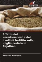 bokomslag Effetto del vermicompost e dei livelli di fertilità sulla miglio perlato in Rajathan