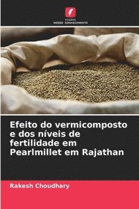bokomslag Efeito do vermicomposto e dos níveis de fertilidade em Pearlmillet em Rajathan