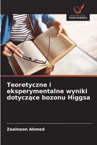 bokomslag Teoretyczne i eksperymentalne wyniki dotycz?ce bozonu Higgsa
