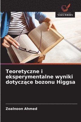 bokomslag Teoretyczne i eksperymentalne wyniki dotycz?ce bozonu Higgsa