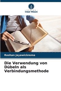 bokomslag Die Verwendung von Dübeln als Verbindungsmethode
