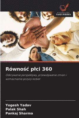 Yogesh Yadav, Palak Shah, Pankaj Sharma - Równośc plci 360, Häftad