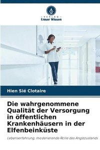 bokomslag Die wahrgenommene Qualität der Versorgung in öffentlichen Krankenhäusern in der Elfenbeinküste