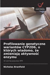bokomslag Profilowanie genetyczne wariantów CYP2D6, o których wiadomo, ?e zmieniaj? aktywno?c enzymu
