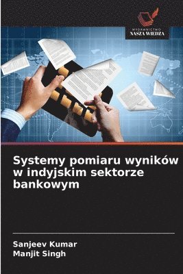 Sanjeev Kumar, Manjit Singh, SANJEEV KUMAR - Systemy pomiaru wyników w indyjskim sektorze bankowym, Häftad