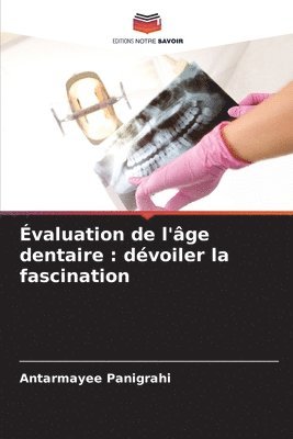 bokomslag Évaluation de l'âge dentaire : dévoiler la fascination