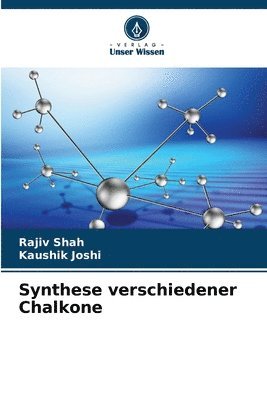 Rajiv Shah, Kaushik Joshi - Synthese verschiedener Chalkone, Häftad