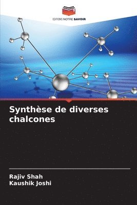 Rajiv Shah, Kaushik Joshi - Synthèse de diverses chalcones, Häftad