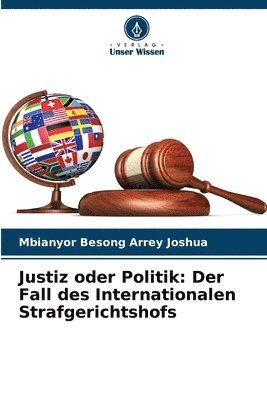 bokomslag Justiz oder Politik: Der Fall des Internationalen Strafgerichtshofs