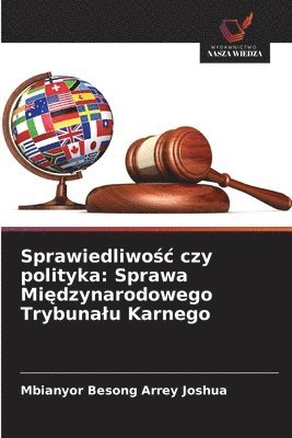 bokomslag Sprawiedliwo?c czy polityka: Sprawa Mi?dzynarodowego Trybunalu Karnego