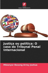bokomslag Justiça ou política: O caso do Tribunal Penal Internacional