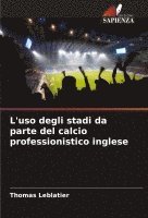 bokomslag L'uso degli stadi da parte del calcio professionistico inglese