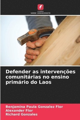 Benjamina Paula Gonzalez Flor, Alexander Flor, Richard Gonzales - Defender as intervenções comunitárias no ensino primário do Laos, Häftad