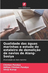 bokomslag Qualidade das águas marinhas e estudo do estaleiro de demolição de navios de Alang-Sosiya