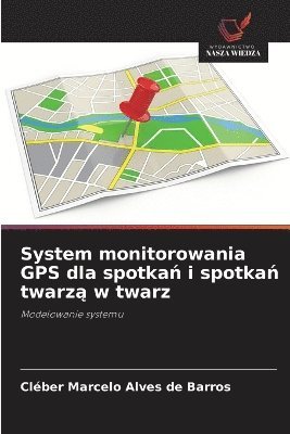 bokomslag System monitorowania GPS dla spotka? i spotka? twarz? w twarz