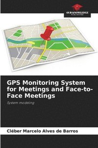 bokomslag GPS Monitoring System for Meetings and Face-to-Face Meetings