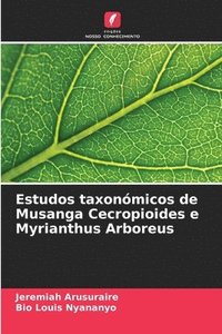 bokomslag Estudos taxonómicos de Musanga Cecropioides e Myrianthus Arboreus