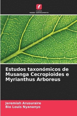 bokomslag Estudos taxonómicos de Musanga Cecropioides e Myrianthus Arboreus