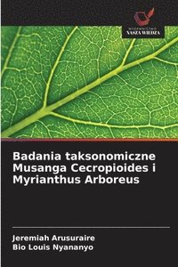bokomslag Badania taksonomiczne Musanga Cecropioides i Myrianthus Arboreus