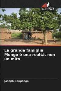 bokomslag La grande famiglia Mongo è una realtà, non un mito