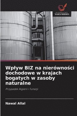 Nawal Allal - Wplyw BIZ na nierówności dochodowe w krajach bogatych w zasoby naturalne, Häftad