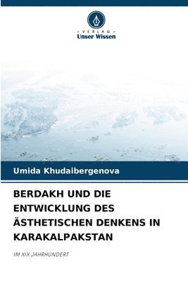 bokomslag Berdakh Und Die Entwicklung Des Ästhetischen Denkens in Karakalpakstan