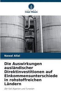 bokomslag Die Auswirkungen ausländischer Direktinvestitionen auf Einkommensunterschiede in rohstoffreichen Ländern