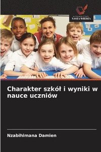bokomslag Charakter szkó¿ i wyniki w nauce uczniów