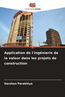 Darshan Parakhiya - Application de l'ingénierie de la valeur dans les projets de construction, Häftad