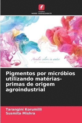 bokomslag Pigmentos por micróbios utilizando matérias-primas de origem agroindustrial
