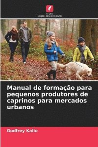 bokomslag Manual de formação para pequenos produtores de caprinos para mercados urbanos