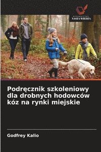 bokomslag Podr?cznik szkoleniowy dla drobnych hodowców kóz na rynki miejskie