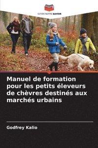 bokomslag Manuel de formation pour les petits éleveurs de chèvres destinés aux marchés urbains