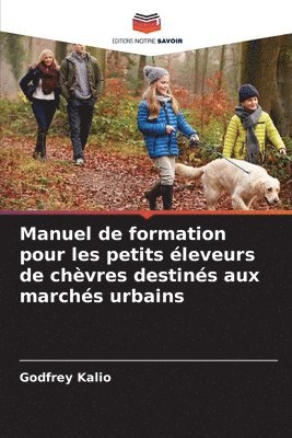 bokomslag Manuel de formation pour les petits éleveurs de chèvres destinés aux marchés urbains